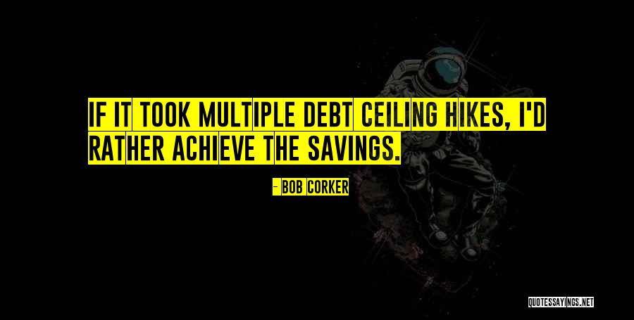 Hikes Quotes By Bob Corker