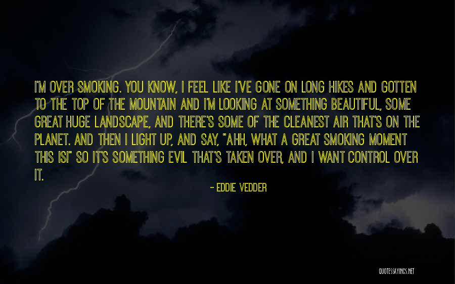 Hikes Quotes By Eddie Vedder