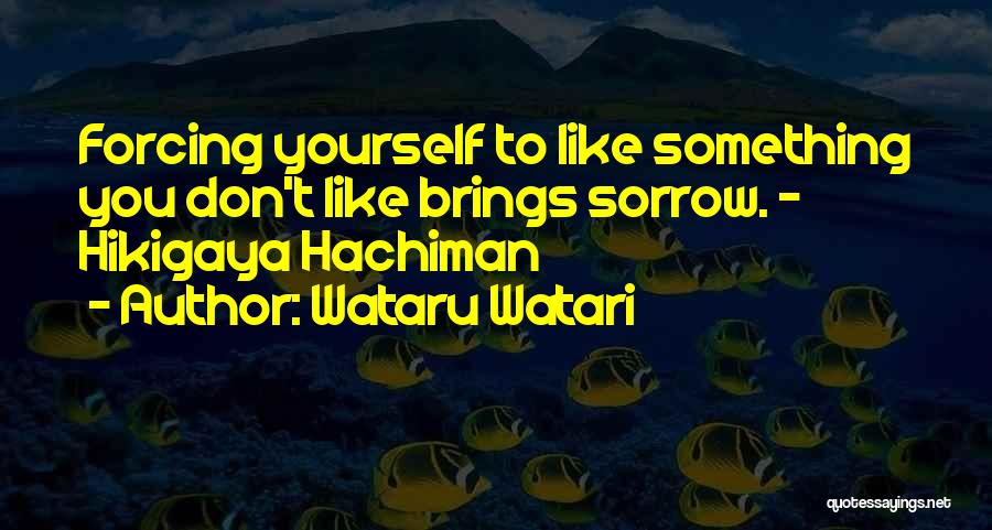 Hikigaya Hachiman Quotes By Wataru Watari