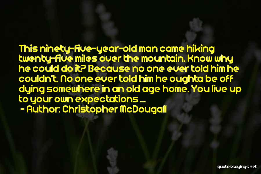Hiking A Mountain Quotes By Christopher McDougall