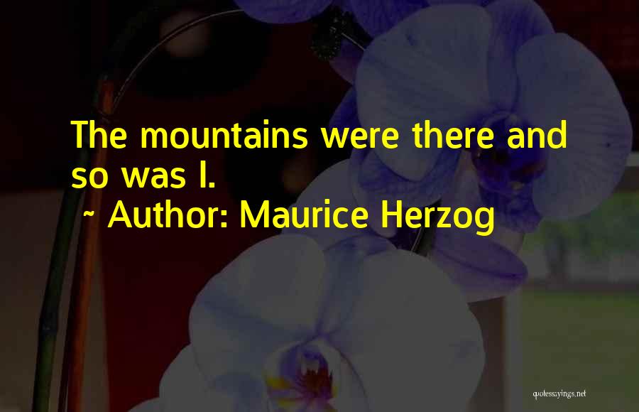 Hiking A Mountain Quotes By Maurice Herzog