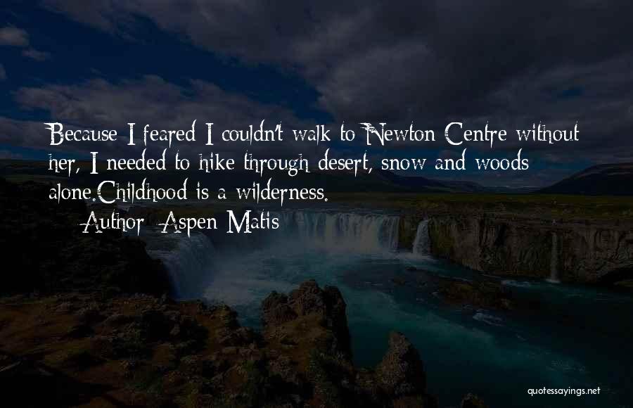 Hiking Alone Quotes By Aspen Matis