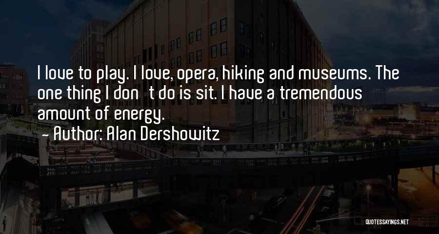 Hiking And Love Quotes By Alan Dershowitz