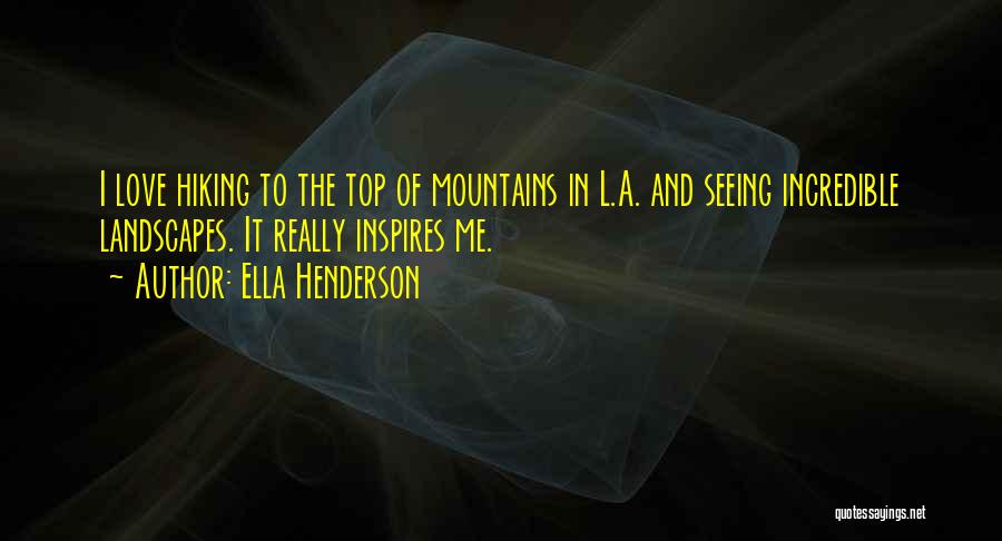 Hiking And Love Quotes By Ella Henderson