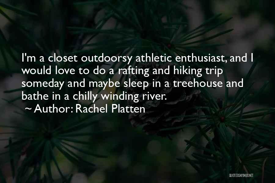 Hiking And Love Quotes By Rachel Platten