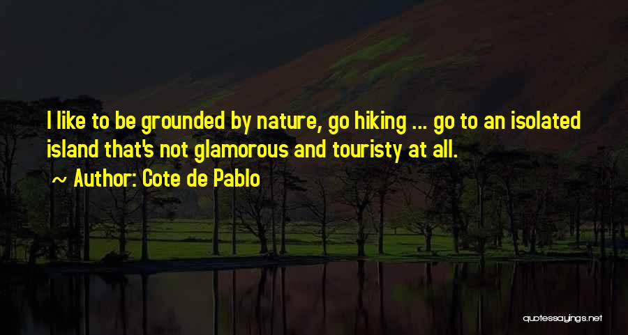 Hiking And Nature Quotes By Cote De Pablo