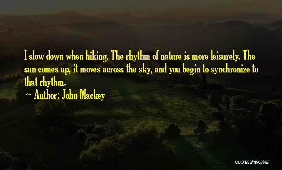 Hiking And Nature Quotes By John Mackey