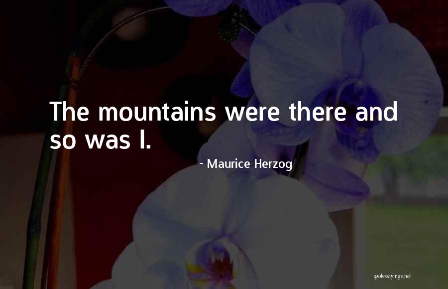 Hiking Climbing Quotes By Maurice Herzog