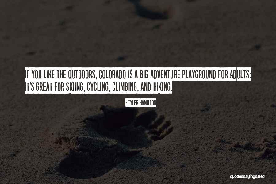 Hiking Climbing Quotes By Tyler Hamilton Hiking Climbing Quotes By Tyler Hamilton