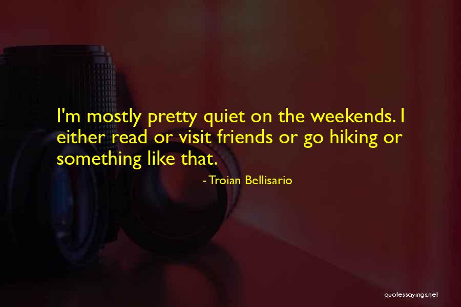 Hiking Friends Quotes By Troian Bellisario