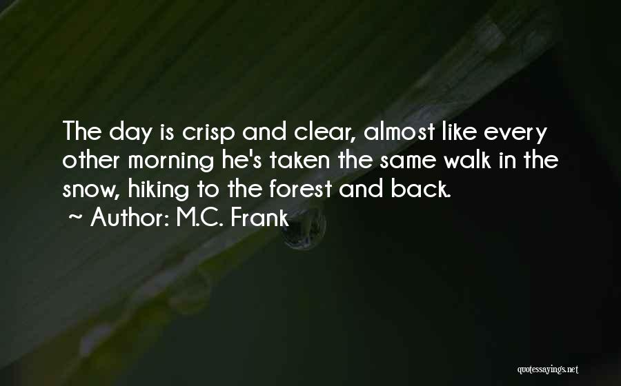 Hiking In Snow Quotes By M.C. Frank