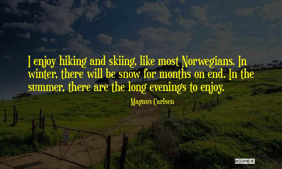 Hiking In The Winter Quotes By Magnus Carlsen Hiking In The Winter Quotes By Magnus Carlsen