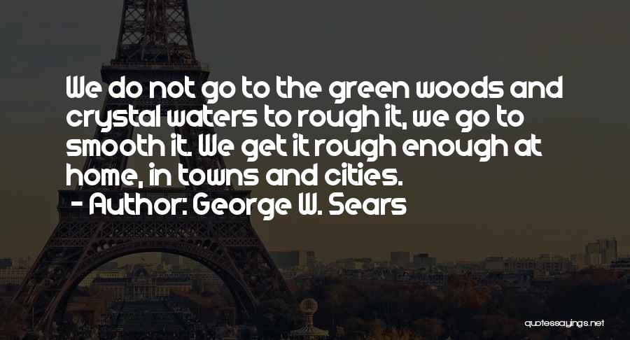 Hiking In The Woods Quotes By George W. Sears