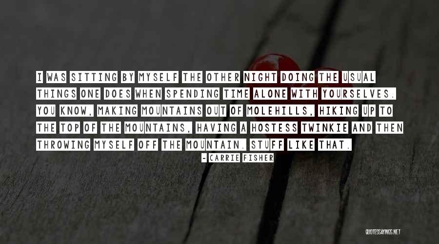 Hiking Mountain Quotes By Carrie Fisher Hiking Mountain Quotes By Carrie Fisher