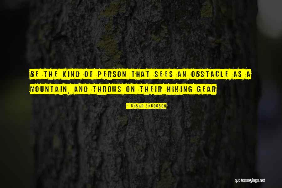 Hiking Mountain Quotes By Casar Jacobson Hiking Mountain Quotes By Casar Jacobson