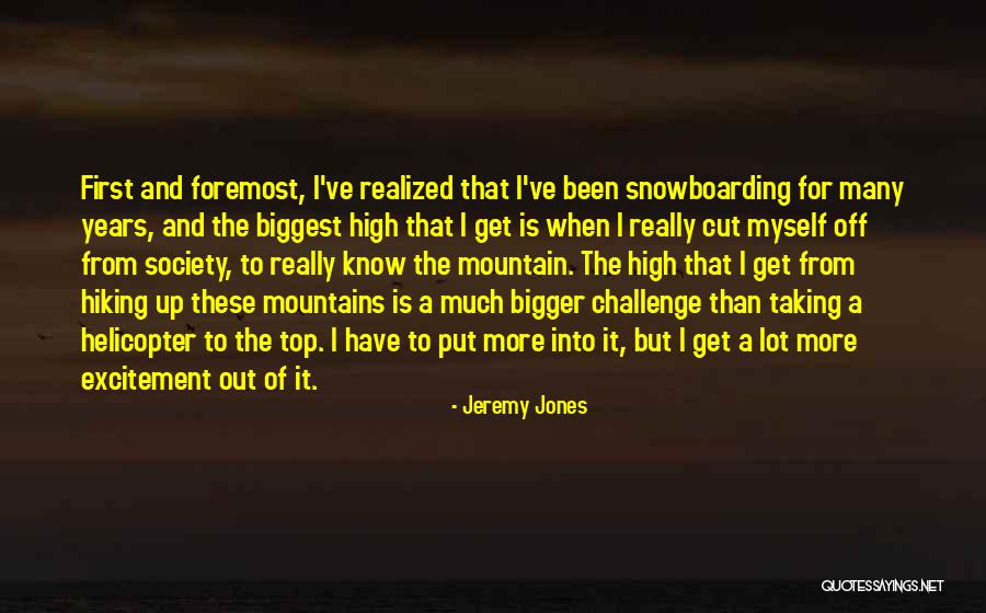 Hiking Mountain Quotes By Jeremy Jones Hiking Mountain Quotes By Jeremy Jones