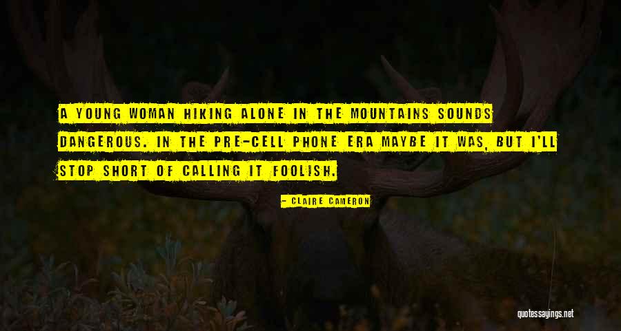 Hiking Mountains Quotes By Claire Cameron