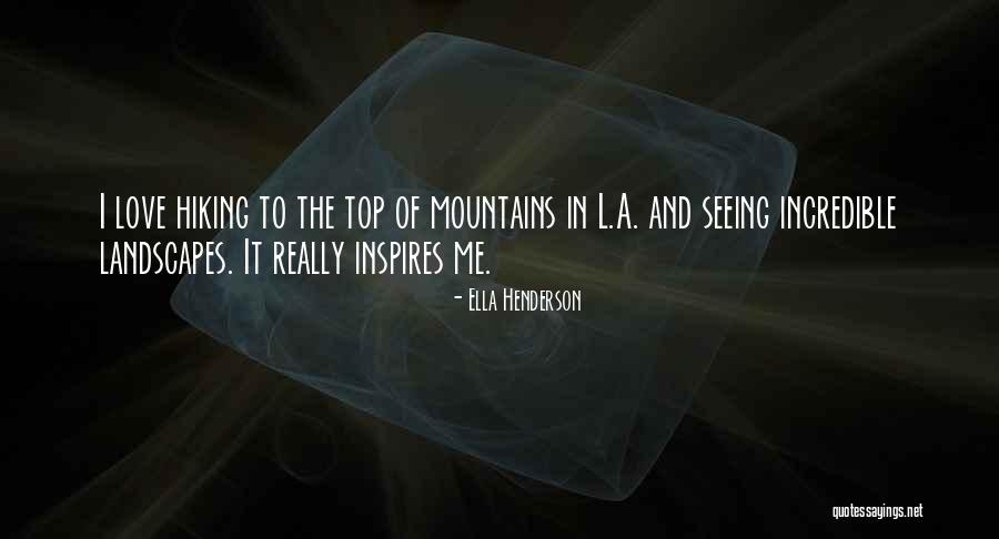 Hiking Mountains Quotes By Ella Henderson