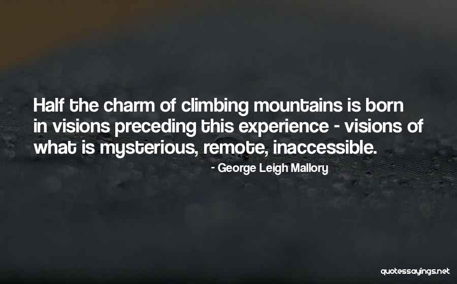 Hiking Mountains Quotes By George Leigh Mallory