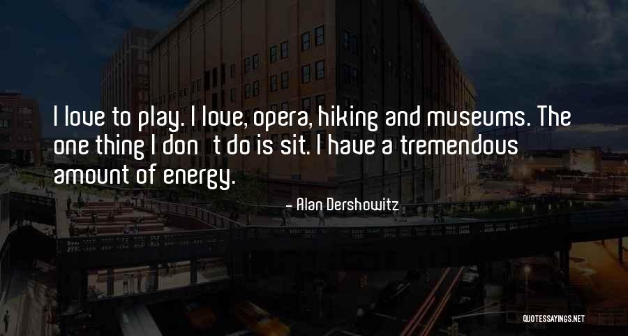 Hiking With Your Love Quotes By Alan Dershowitz Hiking With Your Love Quotes By Alan Dershowitz