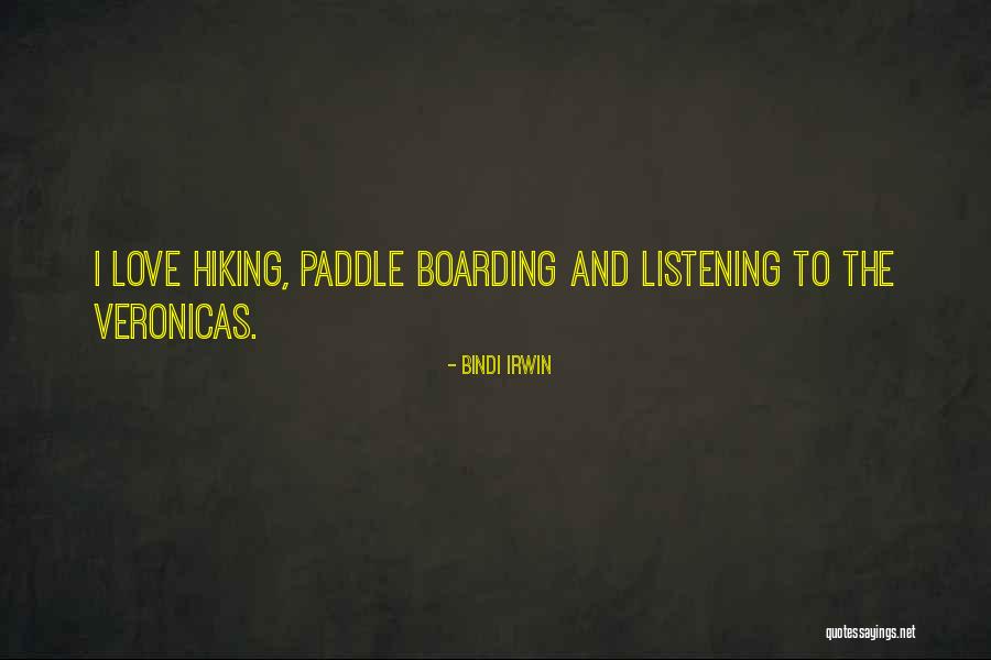 Hiking With Your Love Quotes By Bindi Irwin Hiking With Your Love Quotes By Bindi Irwin