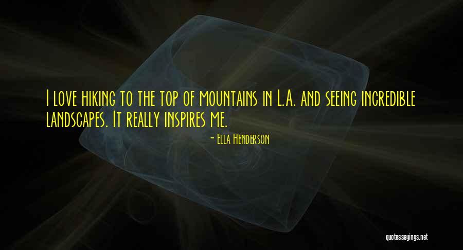 Hiking With Your Love Quotes By Ella Henderson Hiking With Your Love Quotes By Ella Henderson