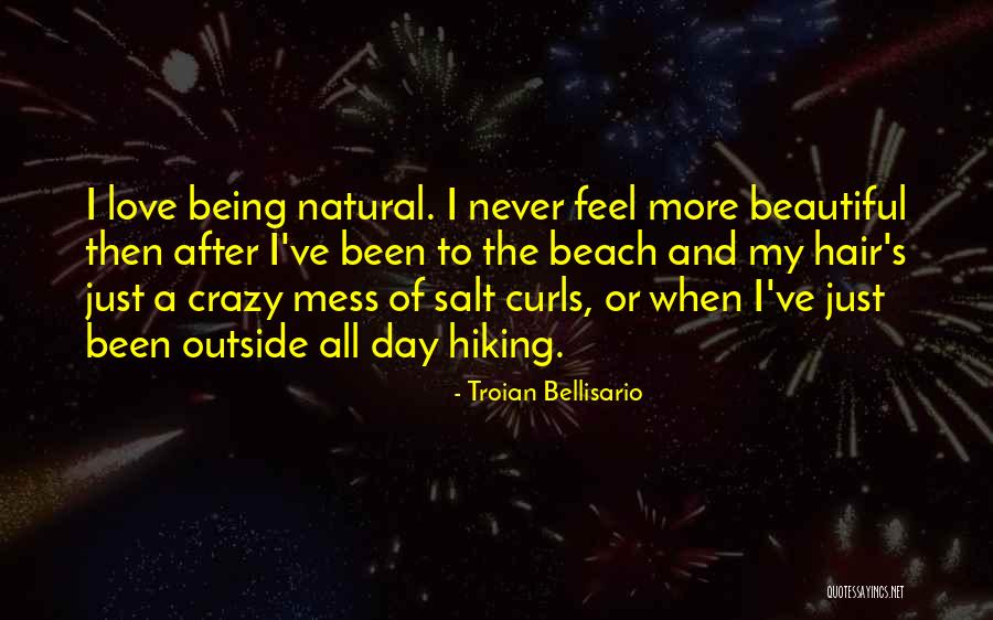 Hiking With Your Love Quotes By Troian Bellisario Hiking With Your Love Quotes By Troian Bellisario