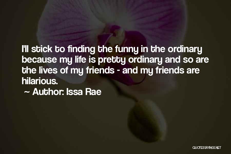 Hilarious Friends Quotes By Issa Rae