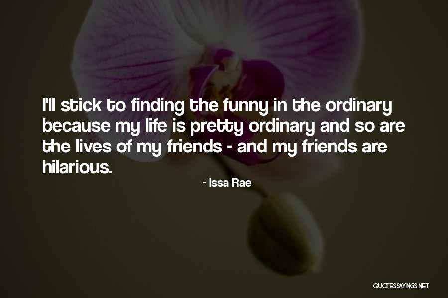 Hilarious Friends Quotes By Issa Rae