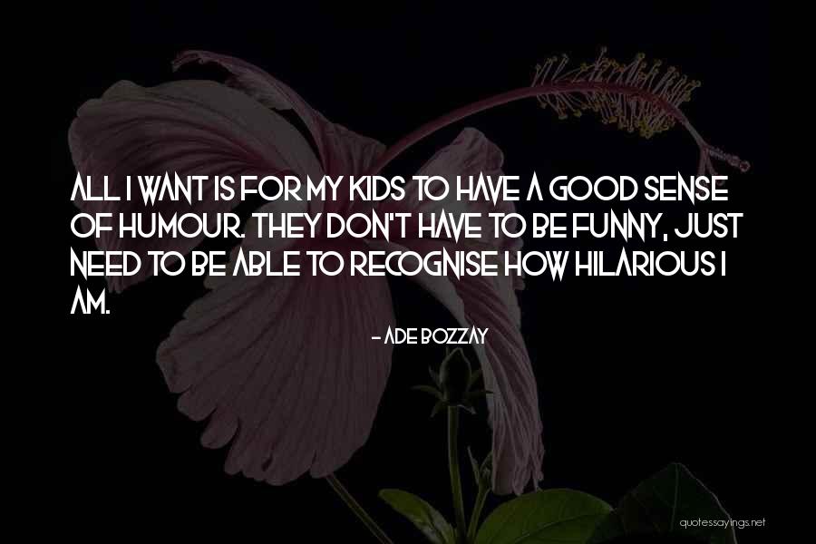 Hilarious Good Quotes By Ade Bozzay Hilarious Good Quotes By Ade Bozzay