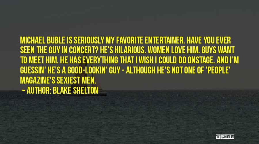 Hilarious Good Quotes By Blake Shelton