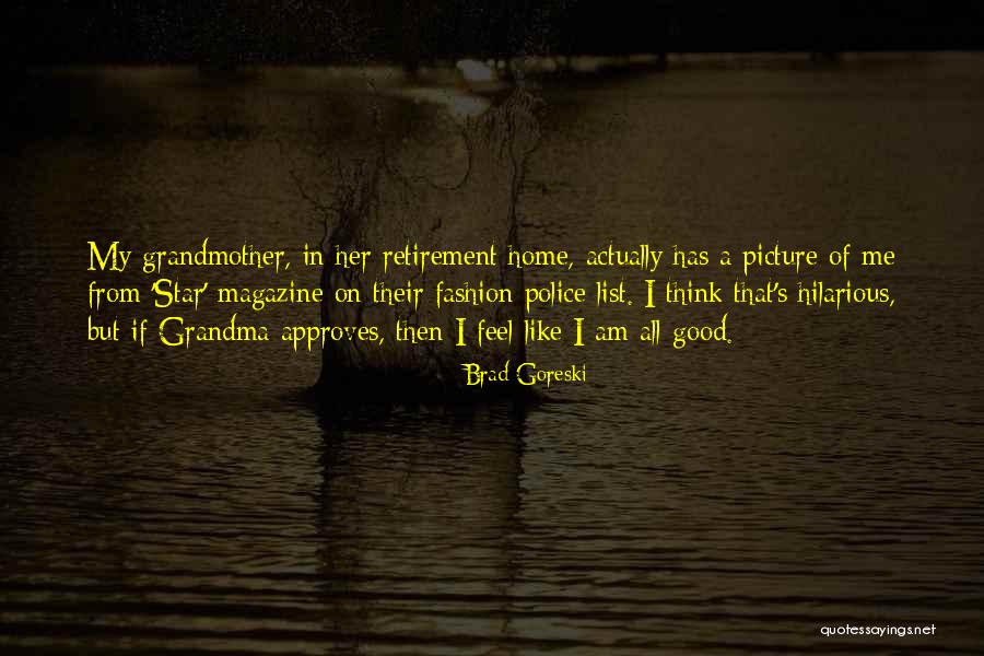Hilarious Good Quotes By Brad Goreski Hilarious Good Quotes By Brad Goreski