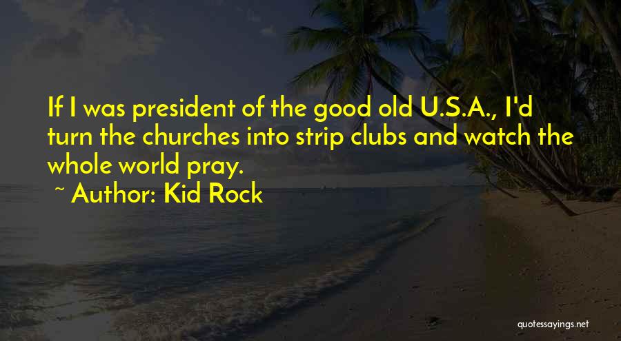 Hilarious Good Quotes By Kid Rock