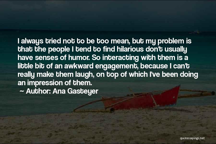 Hilarious Humor Quotes By Ana Gasteyer