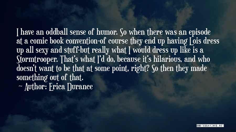 Hilarious Humor Quotes By Erica Durance