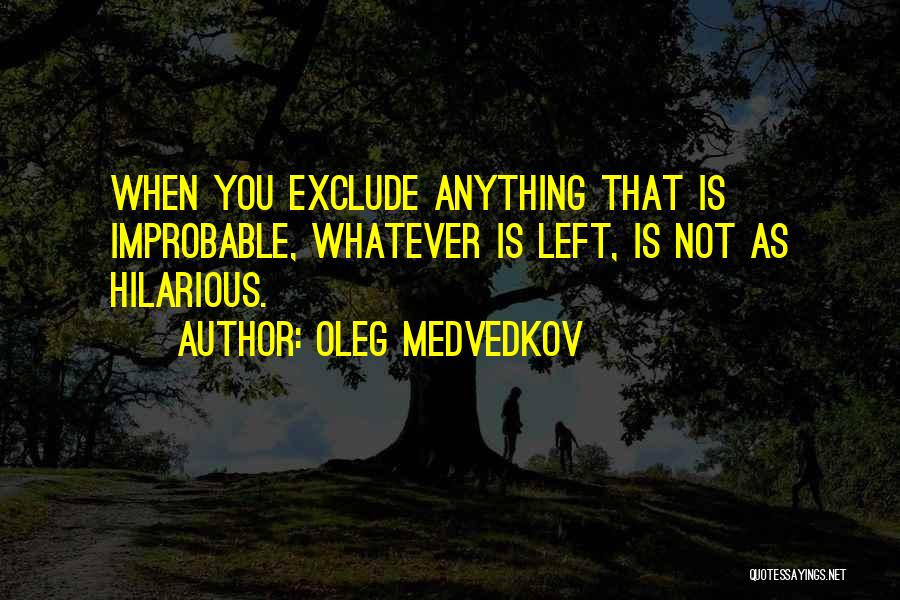 Hilarious Humor Quotes By Oleg Medvedkov