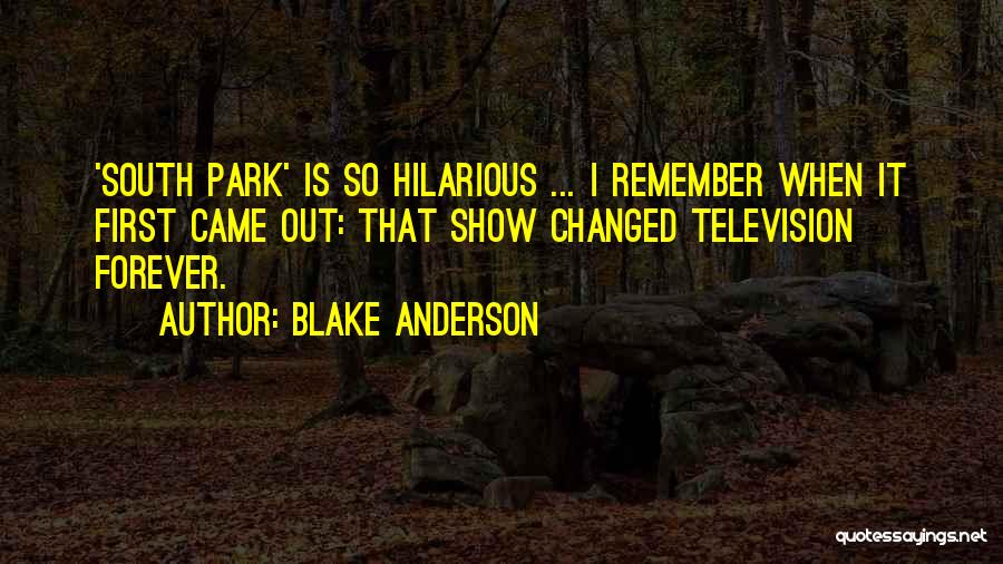Hilarious Quotes By Blake Anderson