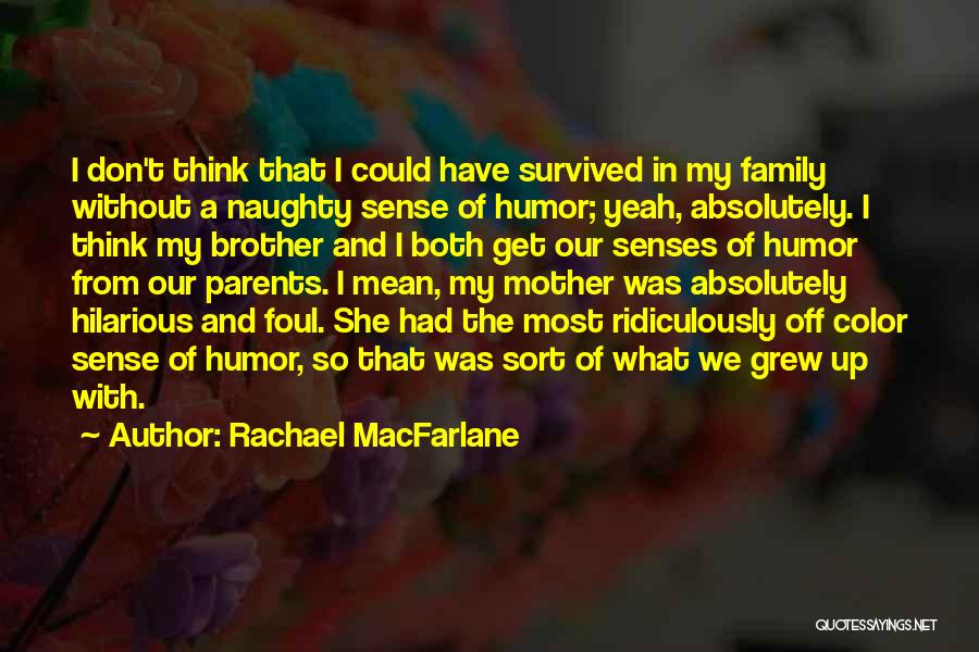 Hilarious Quotes By Rachael MacFarlane