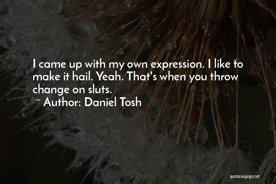 Hilarious Tosh.o Quotes By Daniel Tosh