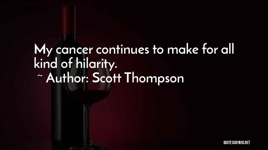 Hilarity Quotes By Scott Thompson