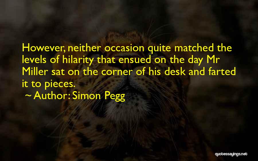 Hilarity Quotes By Simon Pegg