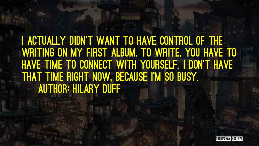 Hilary Duff Quotes 519266