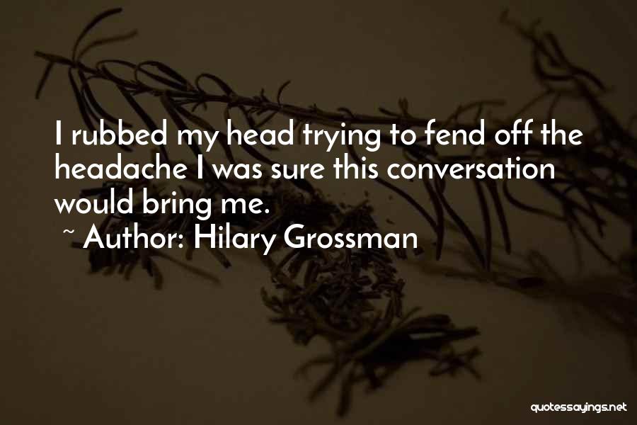 Hilary Grossman Quotes 966599