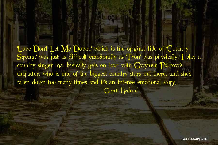 Hileras Quotes By Garrett Hedlund Hileras Quotes By Garrett Hedlund