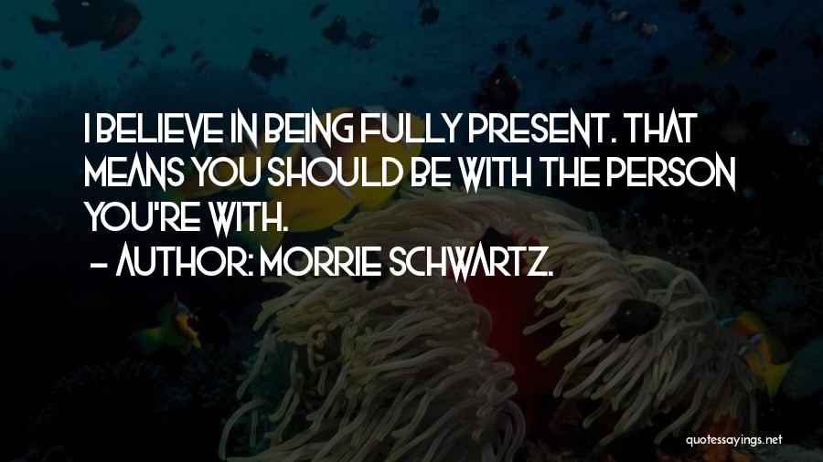 Hilfe Quotes By Morrie Schwartz.
