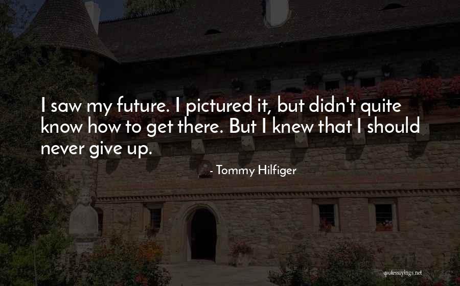 Hilfiger Quotes By Tommy Hilfiger Hilfiger Quotes By Tommy Hilfiger