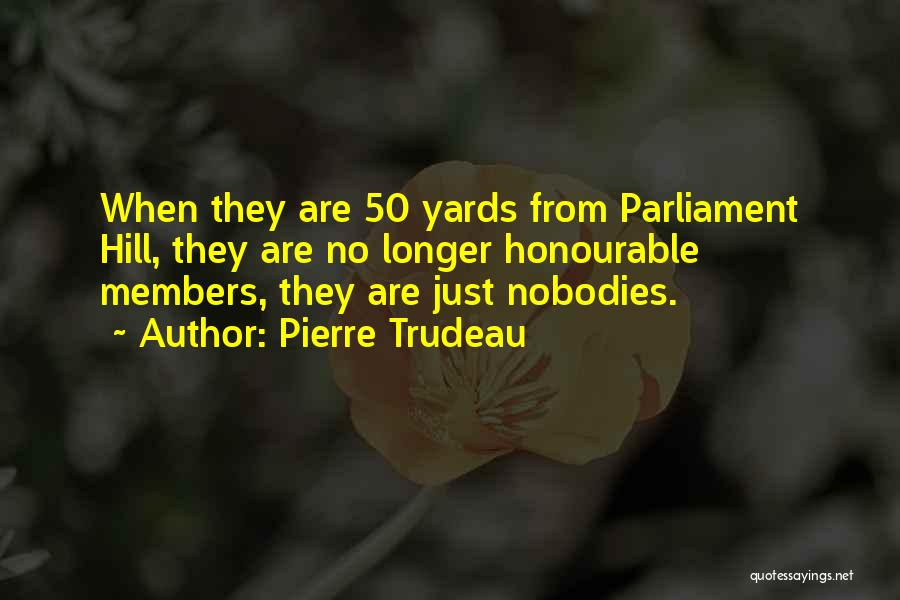 Hill Quotes By Pierre Trudeau