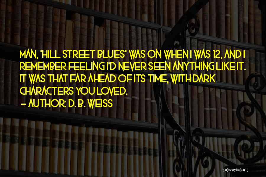 Hill Street Blues Quotes By D. B. Weiss