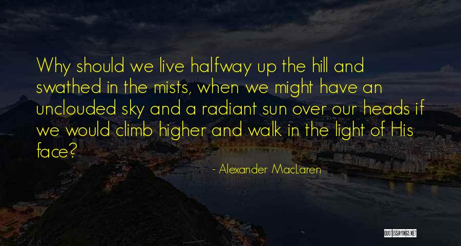 Hill We Climb Quotes By Alexander MacLaren Hill We Climb Quotes By Alexander MacLaren