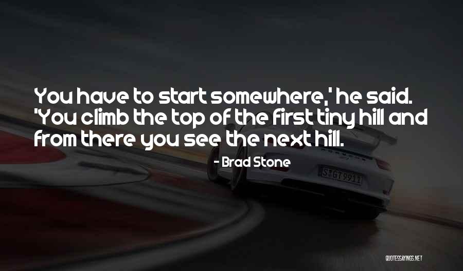 Hill We Climb Quotes By Brad Stone Hill We Climb Quotes By Brad Stone